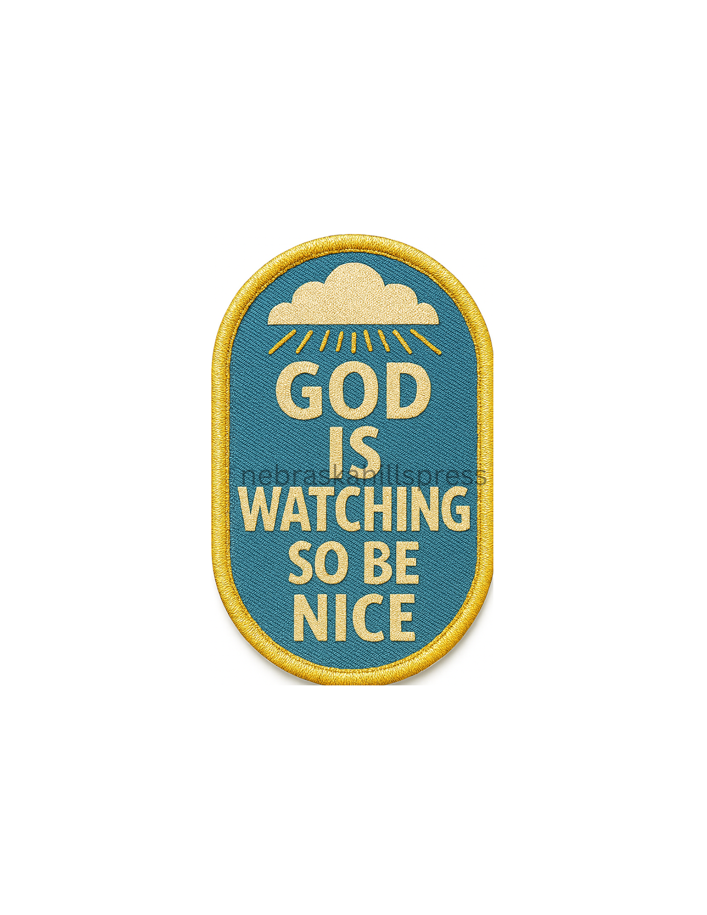 GOD IS WATCHING SO BE NICE