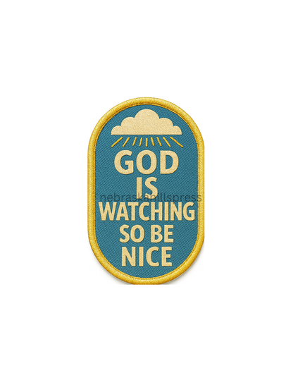 GOD IS WATCHING SO BE NICE