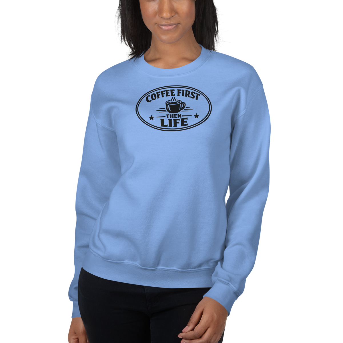 Coffee First, Then Life Sweatshirt + Downloadable Poster