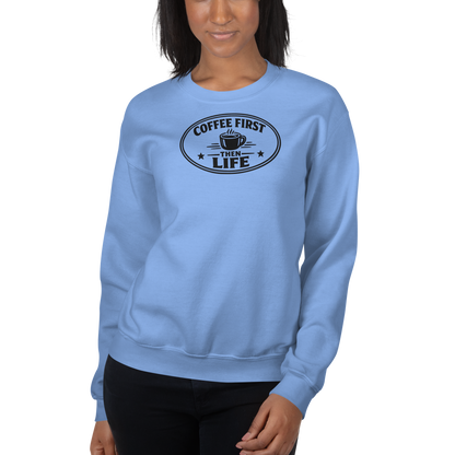 Coffee First, Then Life Sweatshirt + Downloadable Poster