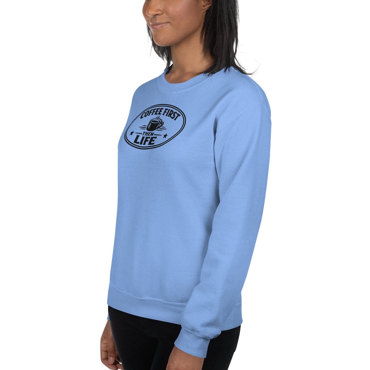 Coffee First, Then Life Sweatshirt + Downloadable Poster